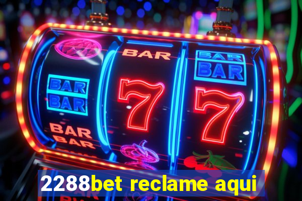 2288bet reclame aqui